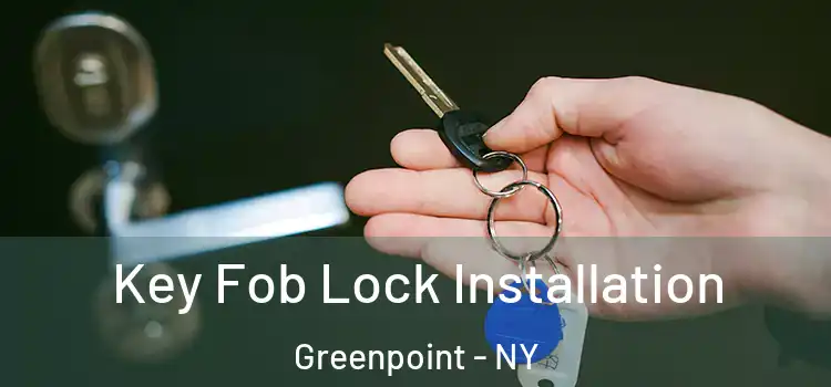 Key Fob Lock Installation Greenpoint - NY