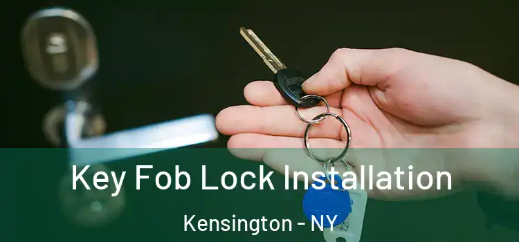 Key Fob Lock Installation Kensington - NY