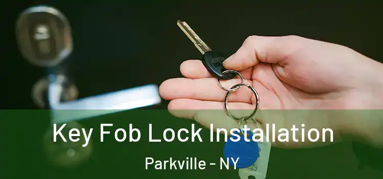 Key Fob Lock Installation Parkville - NY