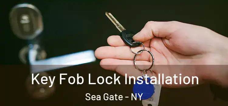 Key Fob Lock Installation Sea Gate - NY