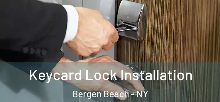 Keycard Lock Installation Bergen Beach - NY