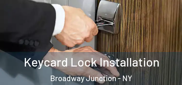 Keycard Lock Installation Broadway Junction - NY