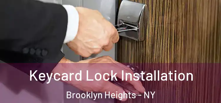Keycard Lock Installation Brooklyn Heights - NY