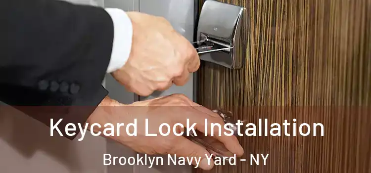 Keycard Lock Installation Brooklyn Navy Yard - NY