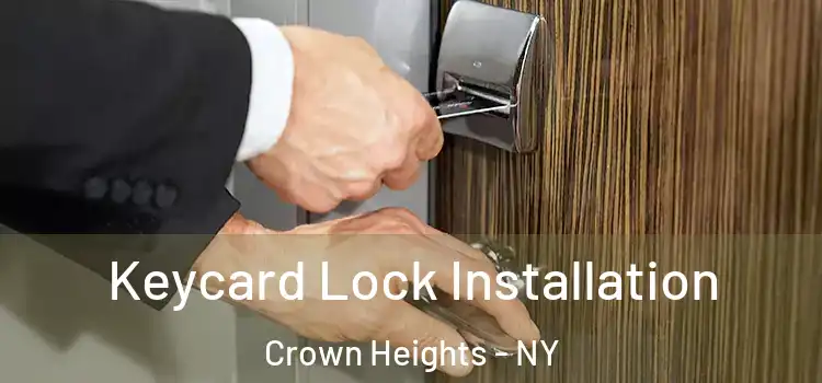 Keycard Lock Installation Crown Heights - NY