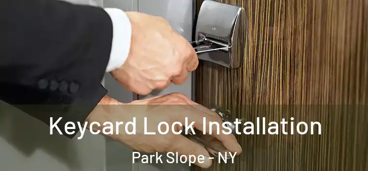 Keycard Lock Installation Park Slope - NY