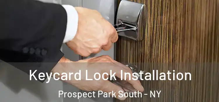 Keycard Lock Installation Prospect Park South - NY