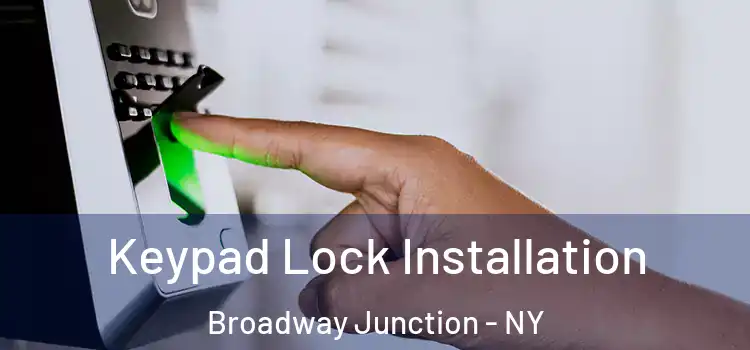 Keypad Lock Installation Broadway Junction - NY