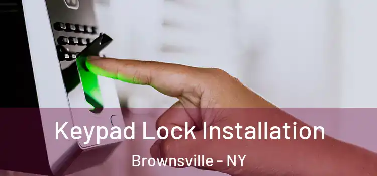 Keypad Lock Installation Brownsville - NY