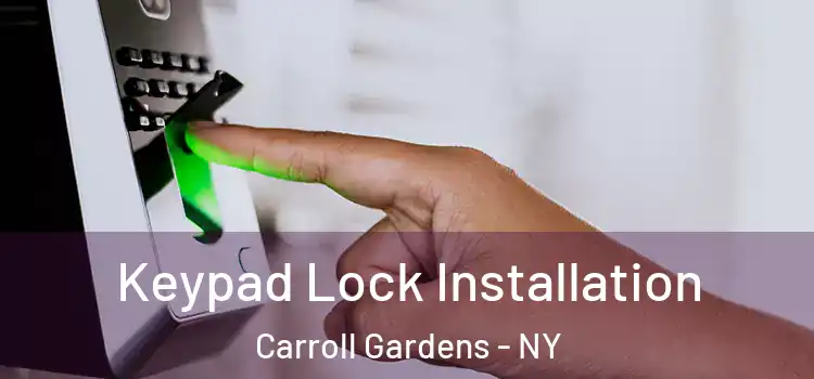 Keypad Lock Installation Carroll Gardens - NY