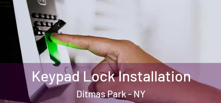  Keypad Lock Installation Ditmas Park - NY