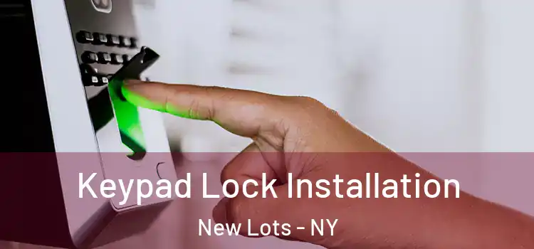Keypad Lock Installation New Lots - NY