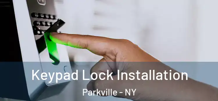 Keypad Lock Installation Parkville - NY