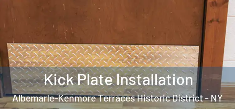 Kick Plate Installation Albemarle-Kenmore Terraces Historic District - NY