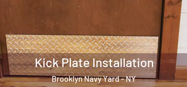 Kick Plate Installation Brooklyn Navy Yard - NY