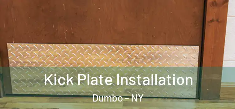 Kick Plate Installation Dumbo - NY