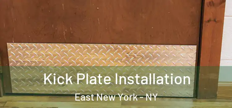 Kick Plate Installation East New York - NY