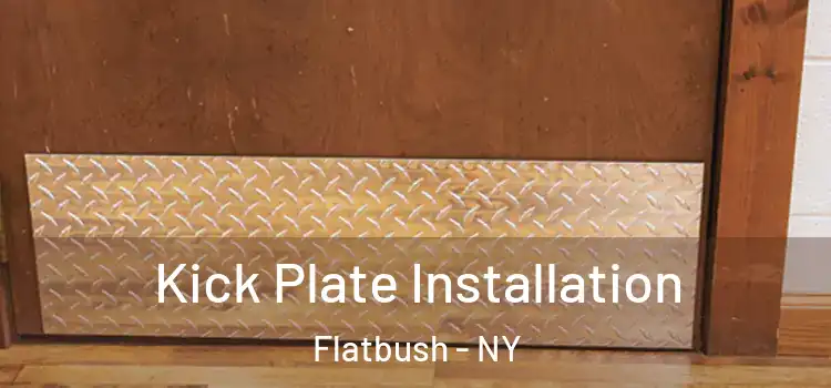 Kick Plate Installation Flatbush - NY