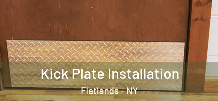 Kick Plate Installation Flatlands - NY