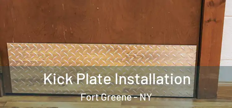 Kick Plate Installation Fort Greene - NY