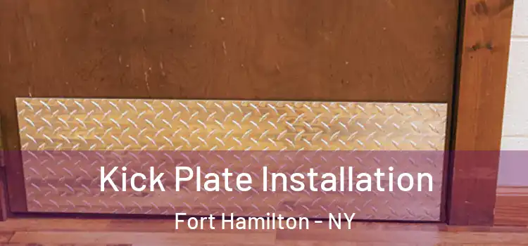 Kick Plate Installation Fort Hamilton - NY