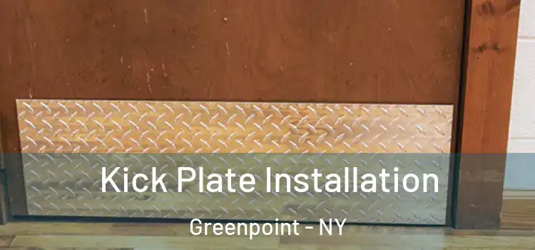  Kick Plate Installation Greenpoint - NY