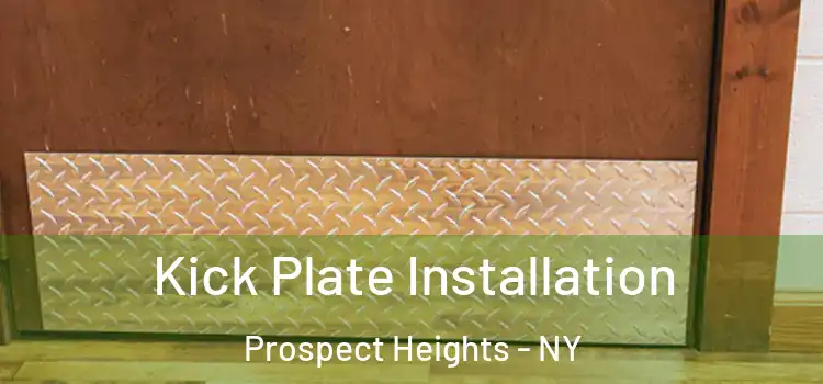 Kick Plate Installation Prospect Heights - NY