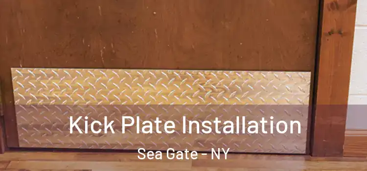 Kick Plate Installation Sea Gate - NY