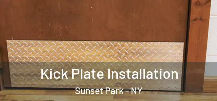 Kick Plate Installation Sunset Park - NY