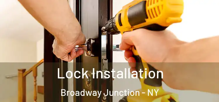 Lock Installation Broadway Junction - NY
