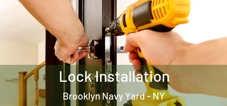  Lock Installation Brooklyn Navy Yard - NY