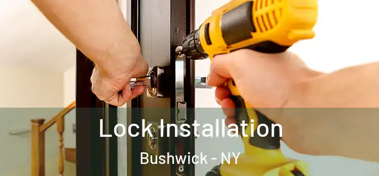Lock Installation Bushwick - NY