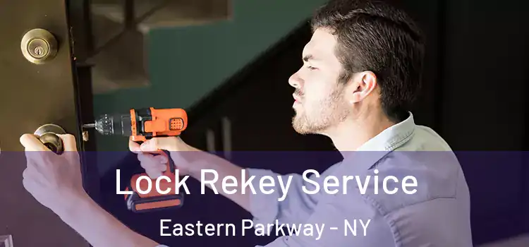 Lock Rekey Service Eastern Parkway - NY