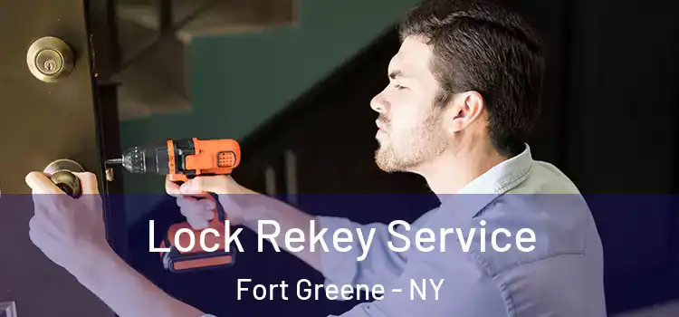 Lock Rekey Service Fort Greene - NY