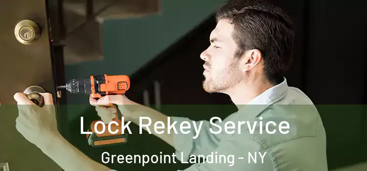 Lock Rekey Service Greenpoint Landing - NY