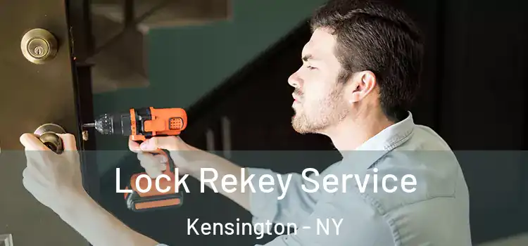 Lock Rekey Service Kensington - NY