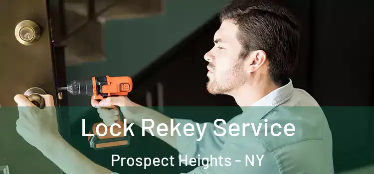 Lock Rekey Service Prospect Heights - NY