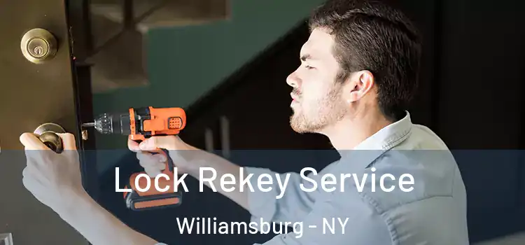 Lock Rekey Service Williamsburg - NY
