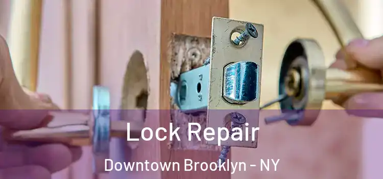 Lock Repair Downtown Brooklyn - NY