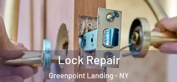  Lock Repair Greenpoint Landing - NY