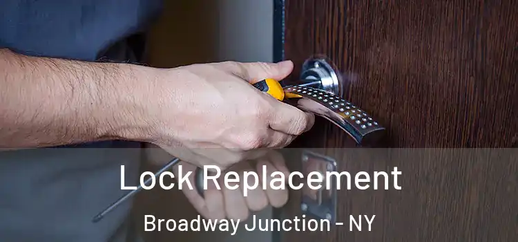 Lock Replacement Broadway Junction - NY