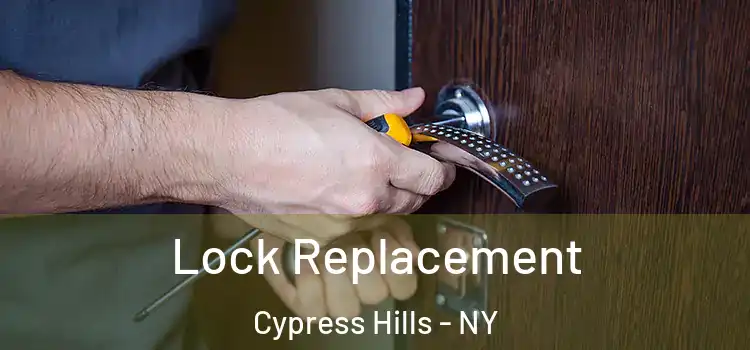 Lock Replacement Cypress Hills - NY