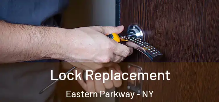 Lock Replacement Eastern Parkway - NY
