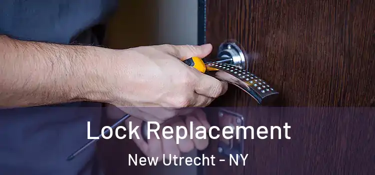  Lock Replacement New Utrecht - NY