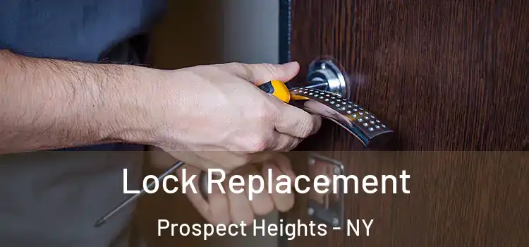 Lock Replacement Prospect Heights - NY