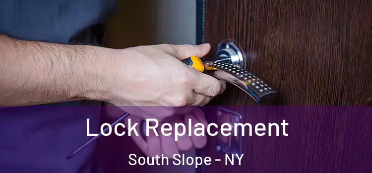 Lock Replacement South Slope - NY