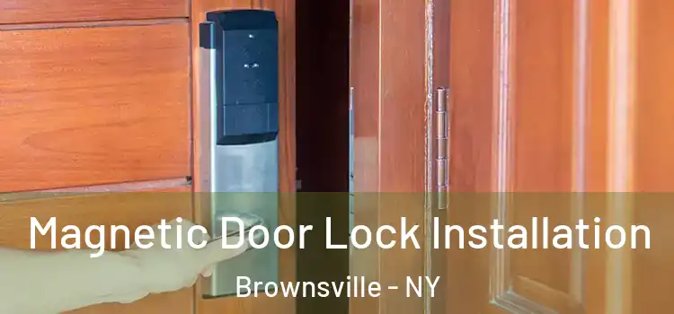  Magnetic Door Lock Installation Brownsville - NY