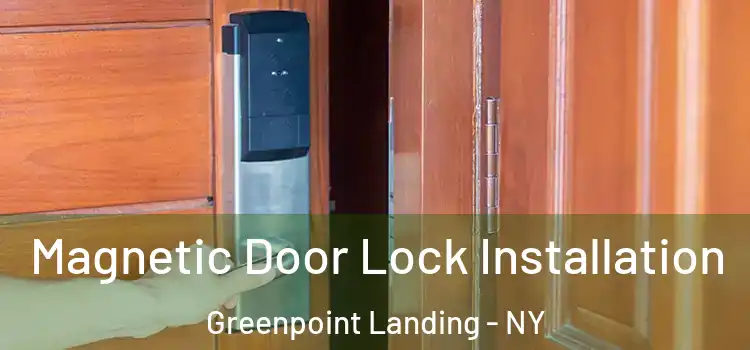  Magnetic Door Lock Installation Greenpoint Landing - NY