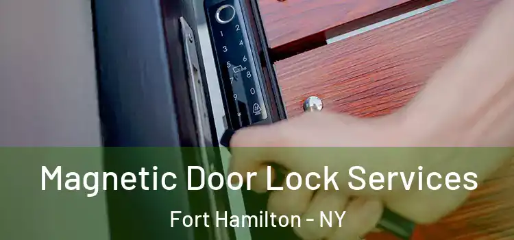  Magnetic Door Lock Services Fort Hamilton - NY