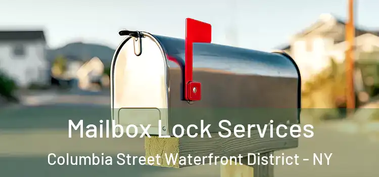  Mailbox Lock Services Columbia Street Waterfront District - NY